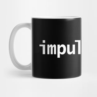 Impulsivity Typography White Text Mug